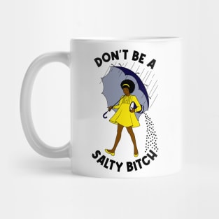 Dont Be A Salty Bitch v2 Mug